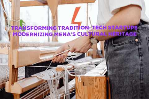 tech,startups,mena,heritage,tradition